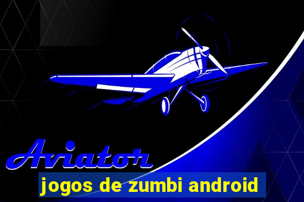 jogos de zumbi android